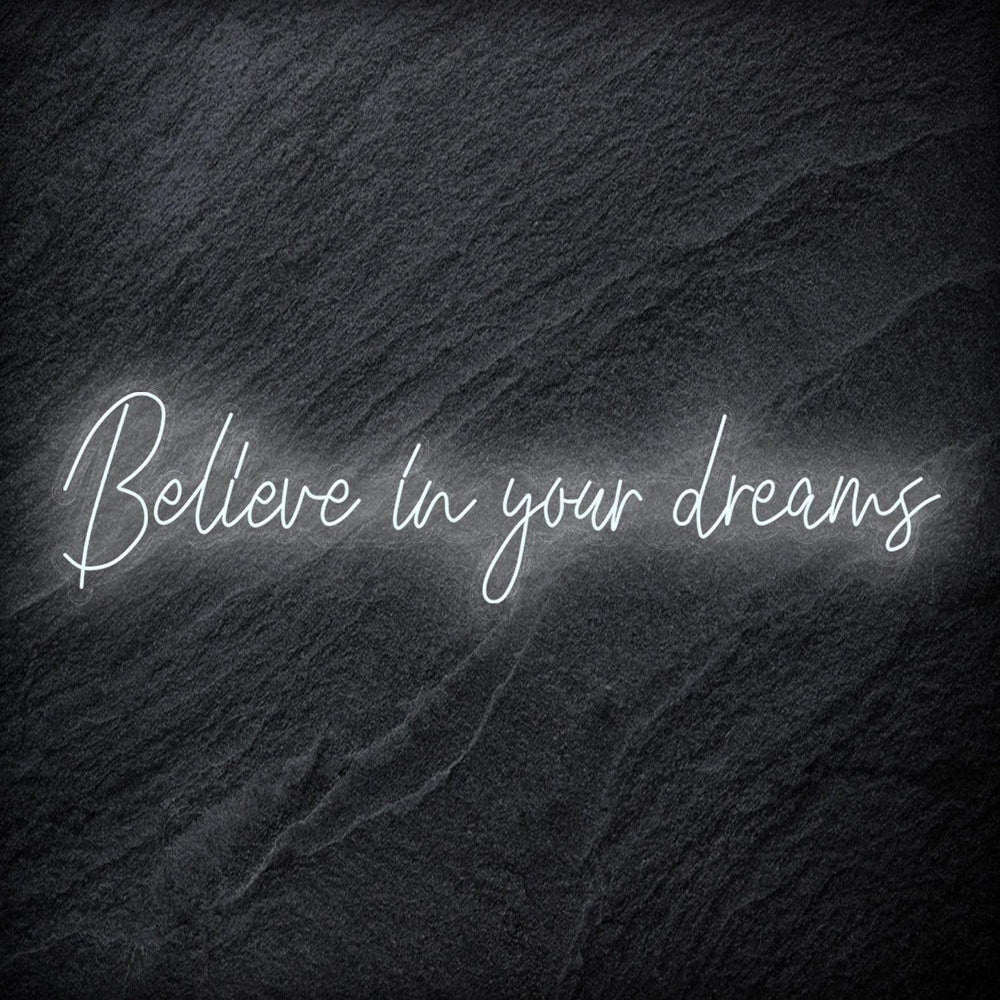 "Believe In Your Dreams" Neon Schriftzug Sign - NEONEVERGLOW