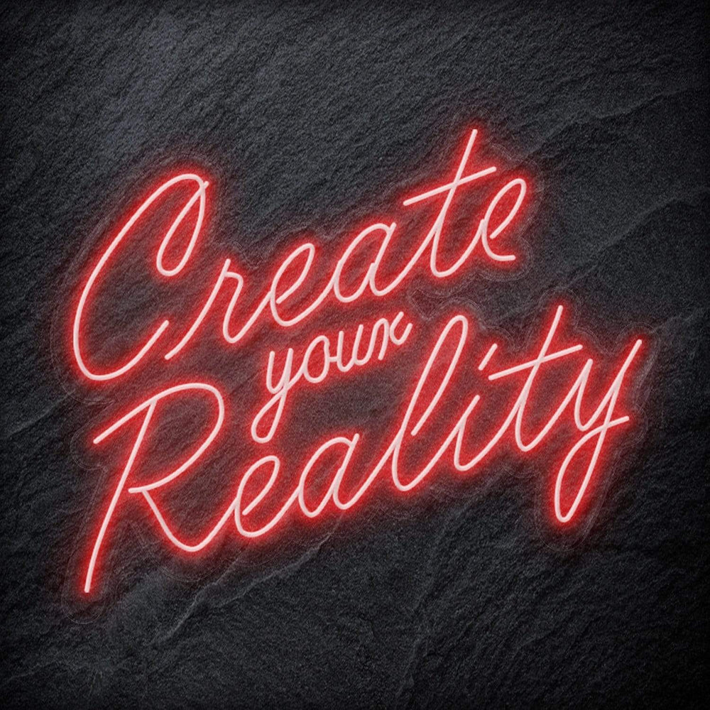 "Create Your Reality" Neon Schriftzug Sign - NEONEVERGLOW