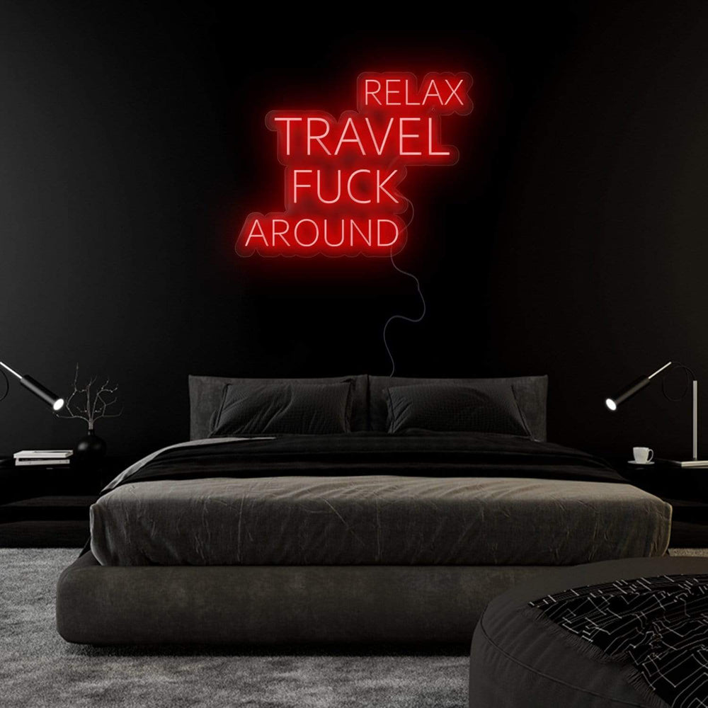 "Relax Travel Fuck Around" Neon Sign Schriftzug - NEONEVERGLOW