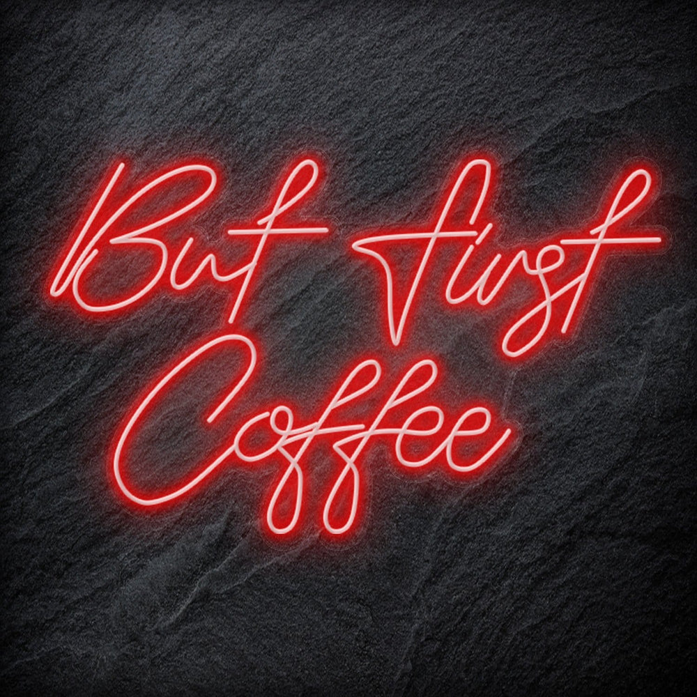 "But First Coffee" Neonschild Sign Schriftzug - NEONEVERGLOW