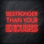 "Be Stronger Than Your Excuses" LED Neonschild - NEONEVERGLOW