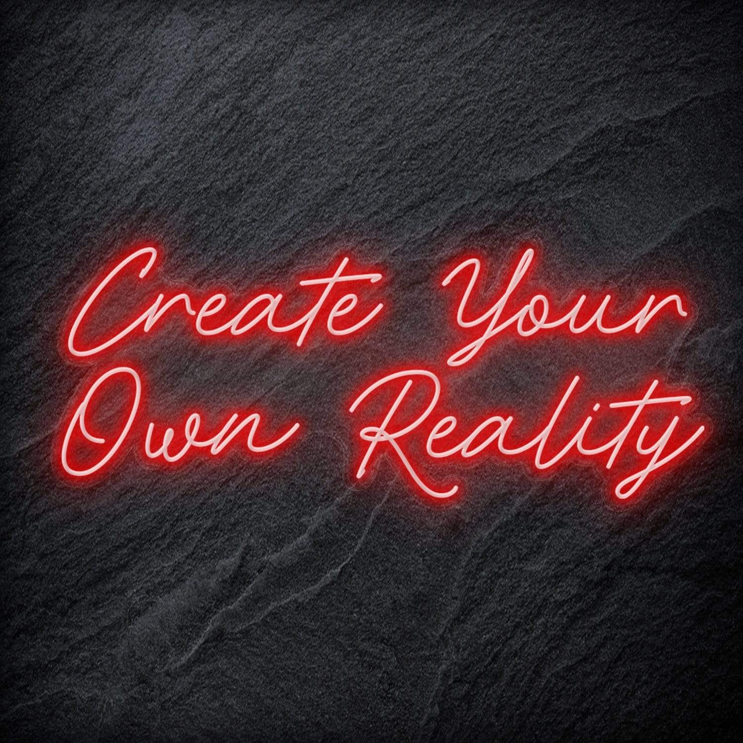 "Create Your Own Reality" LED Neon Schriftzug - NEONEVERGLOW