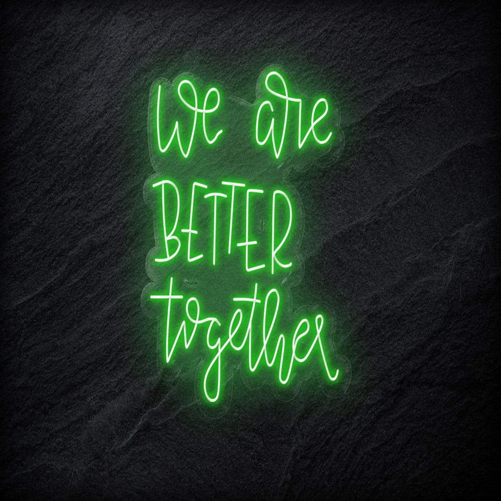 "We Are Better Together" Neonschild - NEONEVERGLOW