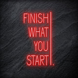 "Finish What You Start" LED Neonschild - NEONEVERGLOW