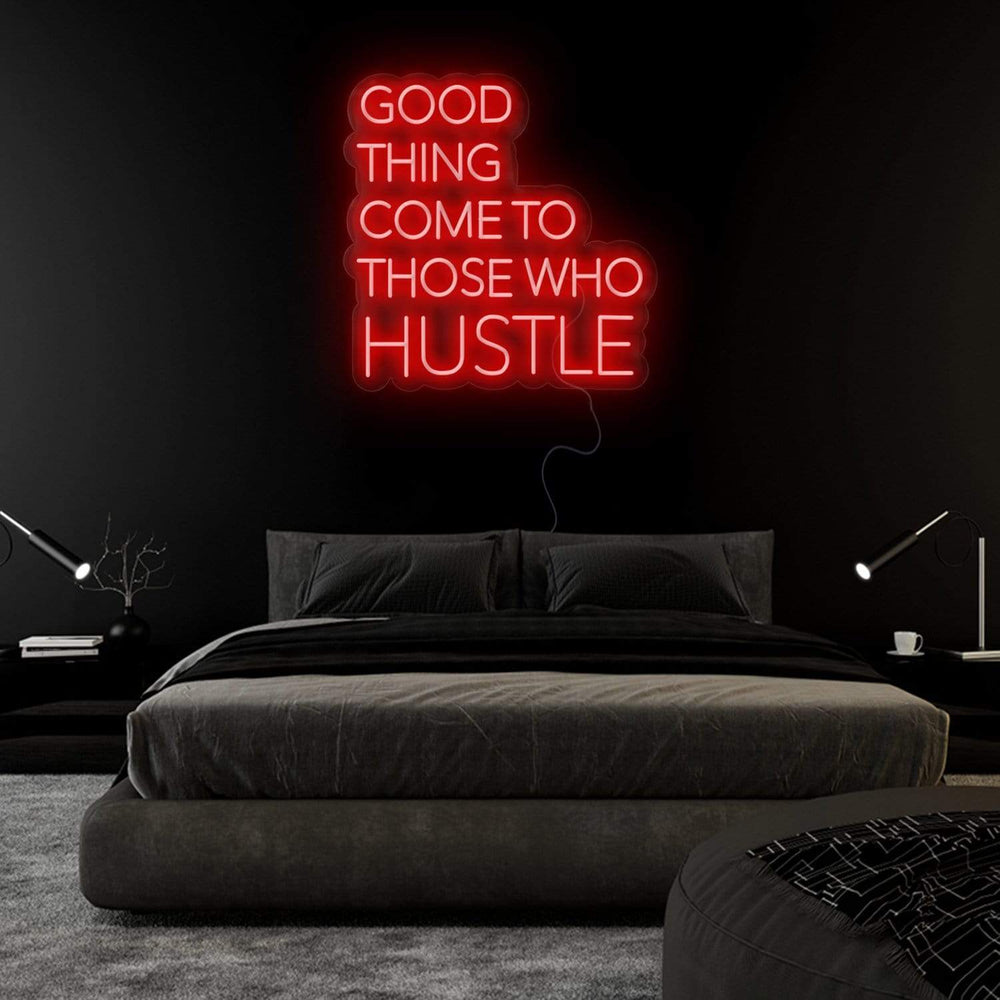 "Good Thing Come To Those Who Hustle" Neon Sign Schriftzug - NEONEVERGLOW