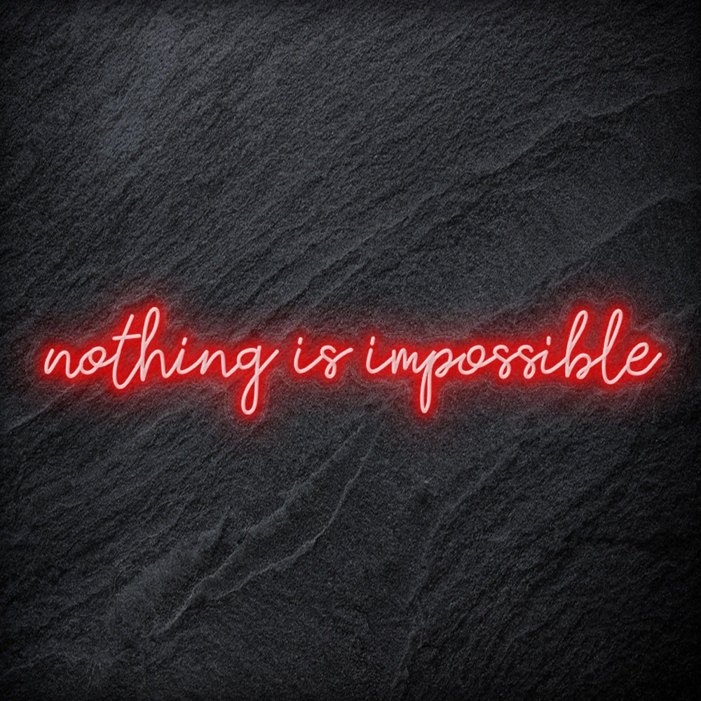 "Nothing is Impossible " Neon Sign Schriftzug - NEONEVERGLOW