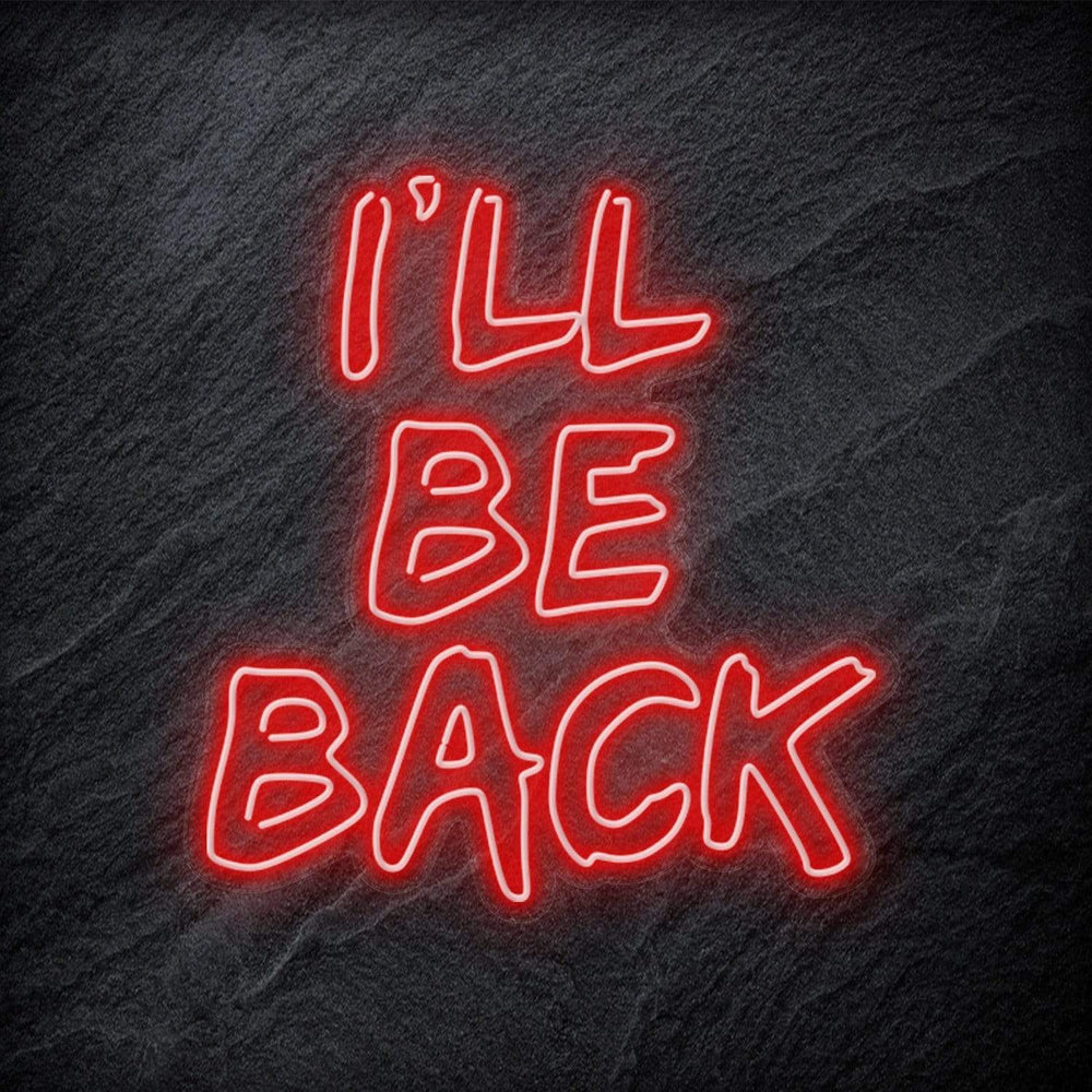 " I `ll Be Back Neonschild " - NEONEVERGLOW