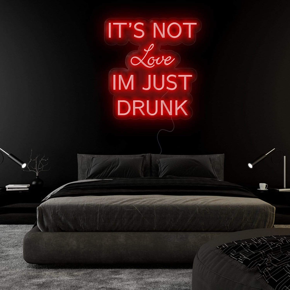 It´s not Love Im Just Drunk Neonschild Sign Schriftzug - NEONEVERGLOW