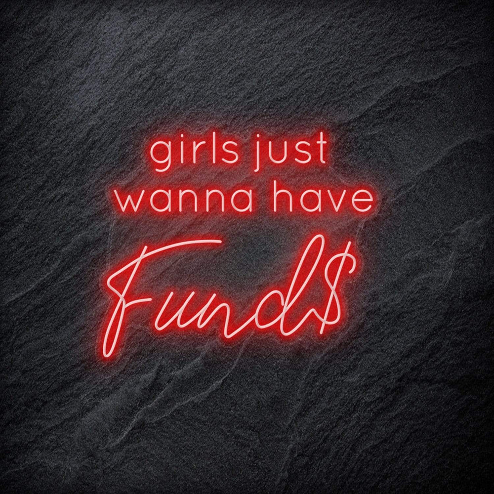 "Girls Just Wanna Have Funds" Neon Schriftzug - NEONEVERGLOW