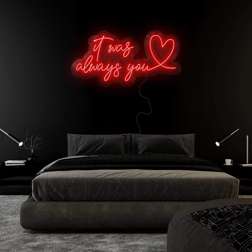 "It Was Always You" Neonschild Sign Schriftzug - NEONEVERGLOW