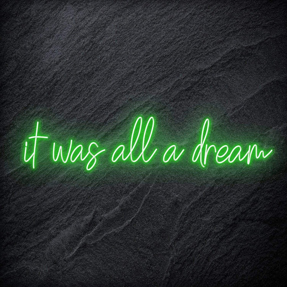 "It Was All a Dream" Neon Schriftzug - NEONEVERGLOW