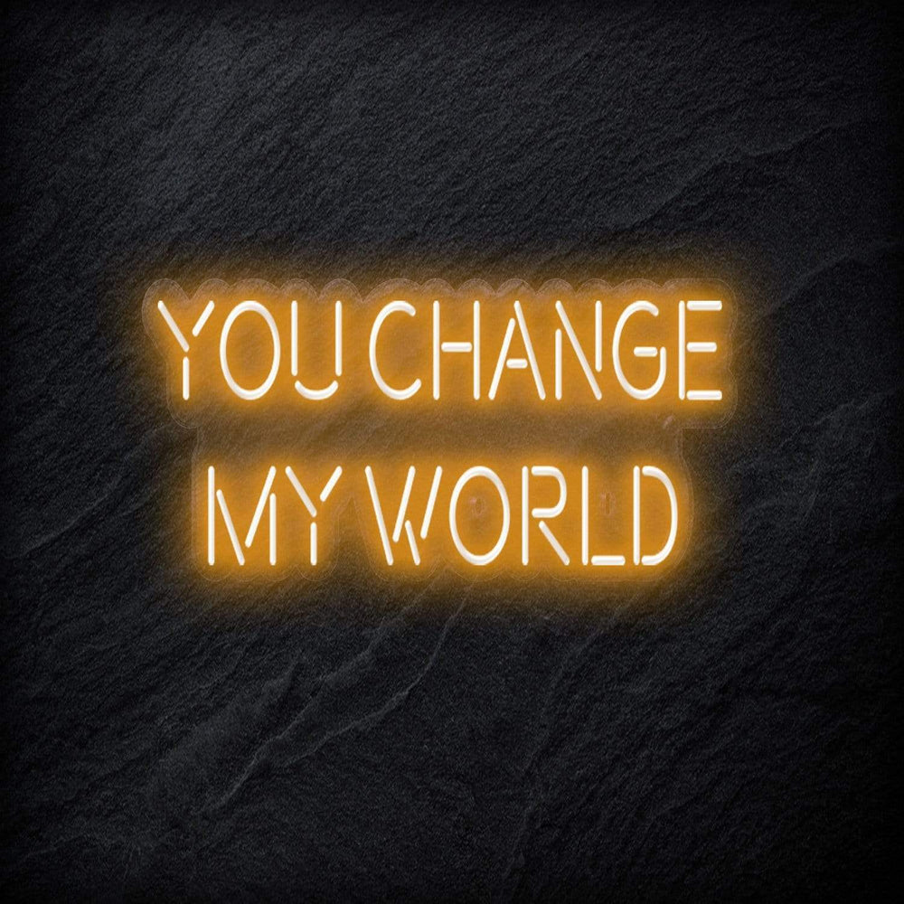 "You Change My World" Neon Schriftzug - NEONEVERGLOW