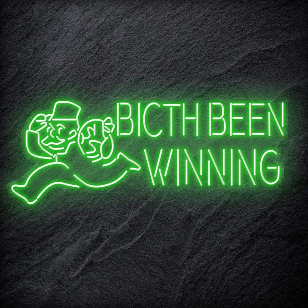 "Bitch Been Winning" Neon Schriftzug Sign - NEONEVERGLOW