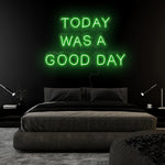 "Today Was A Good Day" LED Neonschild Sign Schriftzug - NEONEVERGLOW