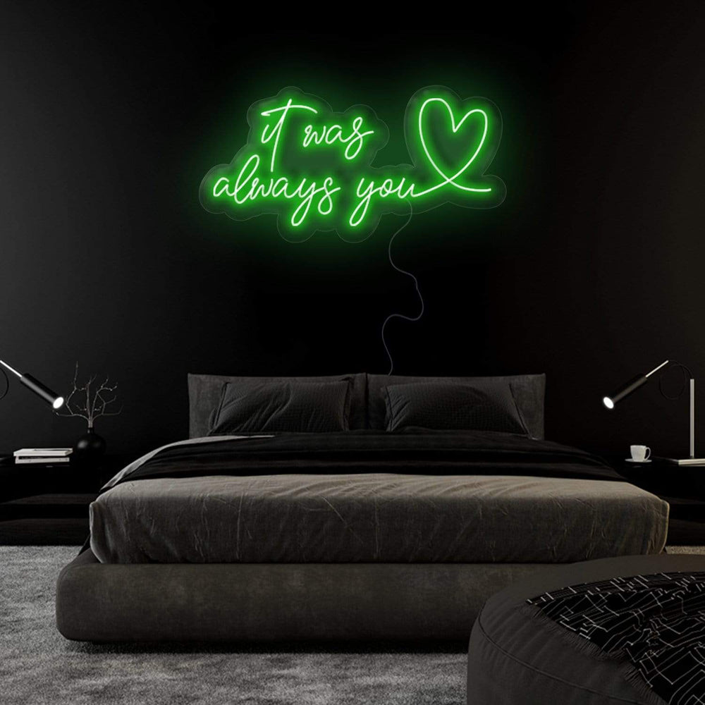 "It Was Always You" Neonschild Sign Schriftzug - NEONEVERGLOW