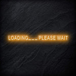 "Loading..Please Wait" LED Neon Schriftzug - NEONEVERGLOW
