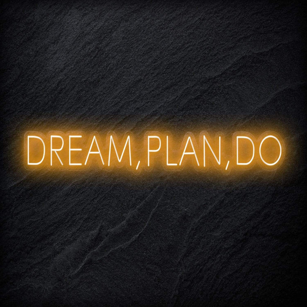 "Dream,Plan,Do" Neon Schriftzug - NEONEVERGLOW