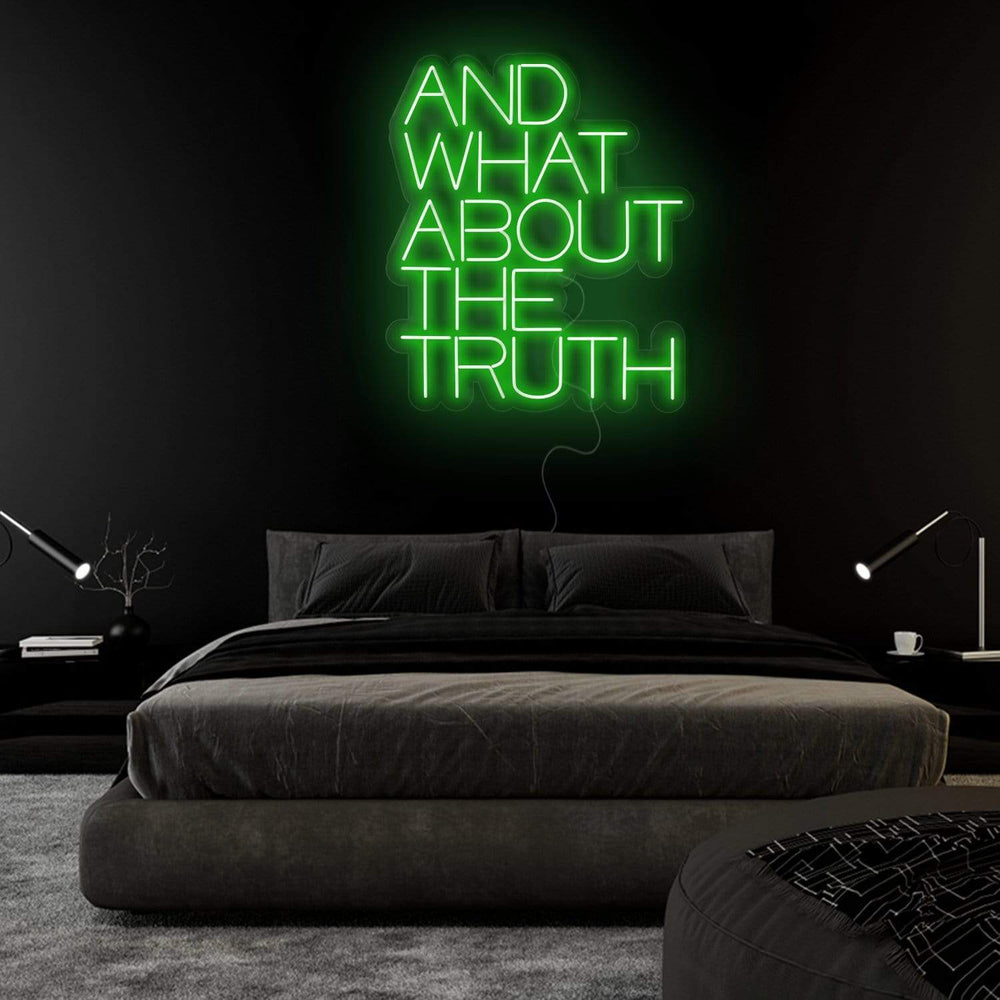 "And What About The Truth" Neonschild Sign Schriftzug - NEONEVERGLOW