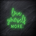 "Love Yourself More" LED Neon Schriftzug - NEONEVERGLOW