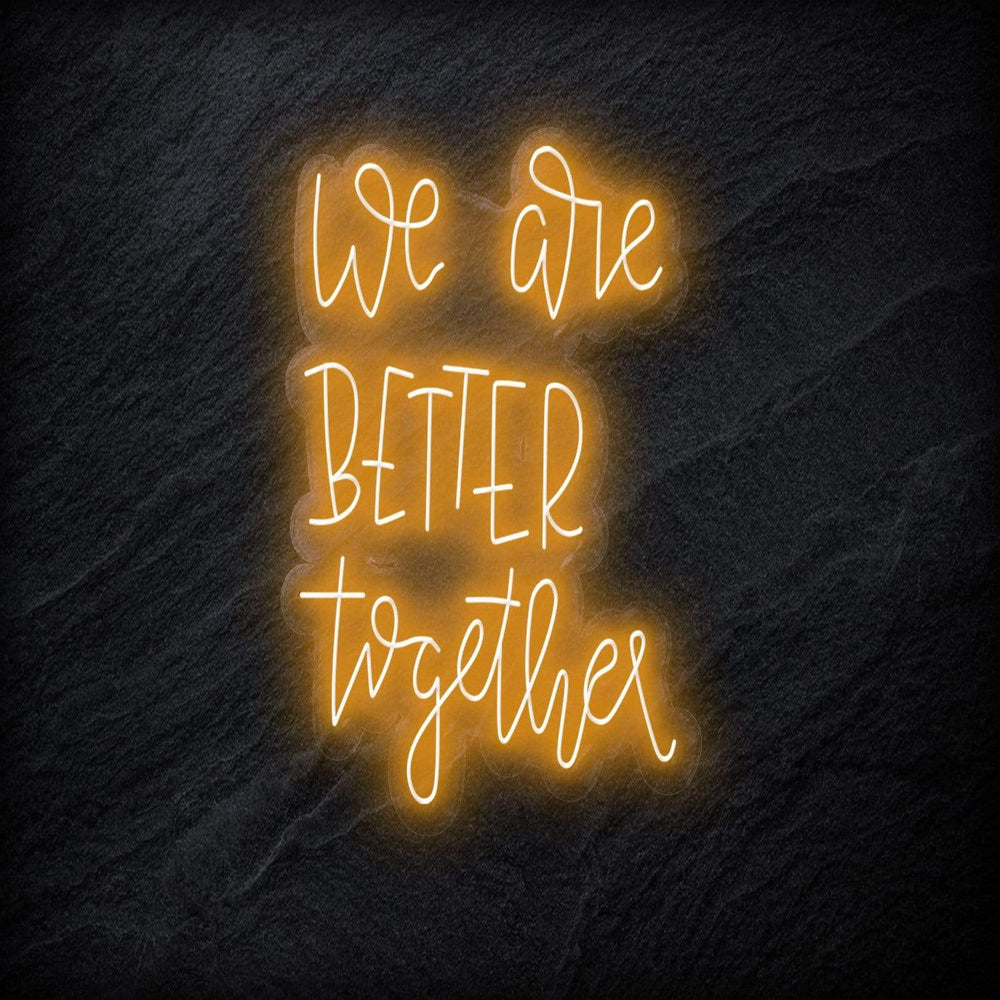 "We Are Better Together" Neonschild - NEONEVERGLOW