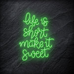 " Life is Short Make It Sweet" LED Neon Schriftzug - NEONEVERGLOW
