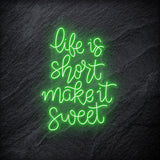 " Life is Short Make It Sweet" LED Neon Schriftzug - NEONEVERGLOW
