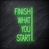 "Finish What You Start" LED Neonschild - NEONEVERGLOW