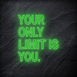 "Your Only Limit Is You"  LED Neon Schild - NEONEVERGLOW