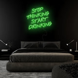 "Stop Thinking Start Drinking" LED Neon Sign Schriftzug - NEONEVERGLOW