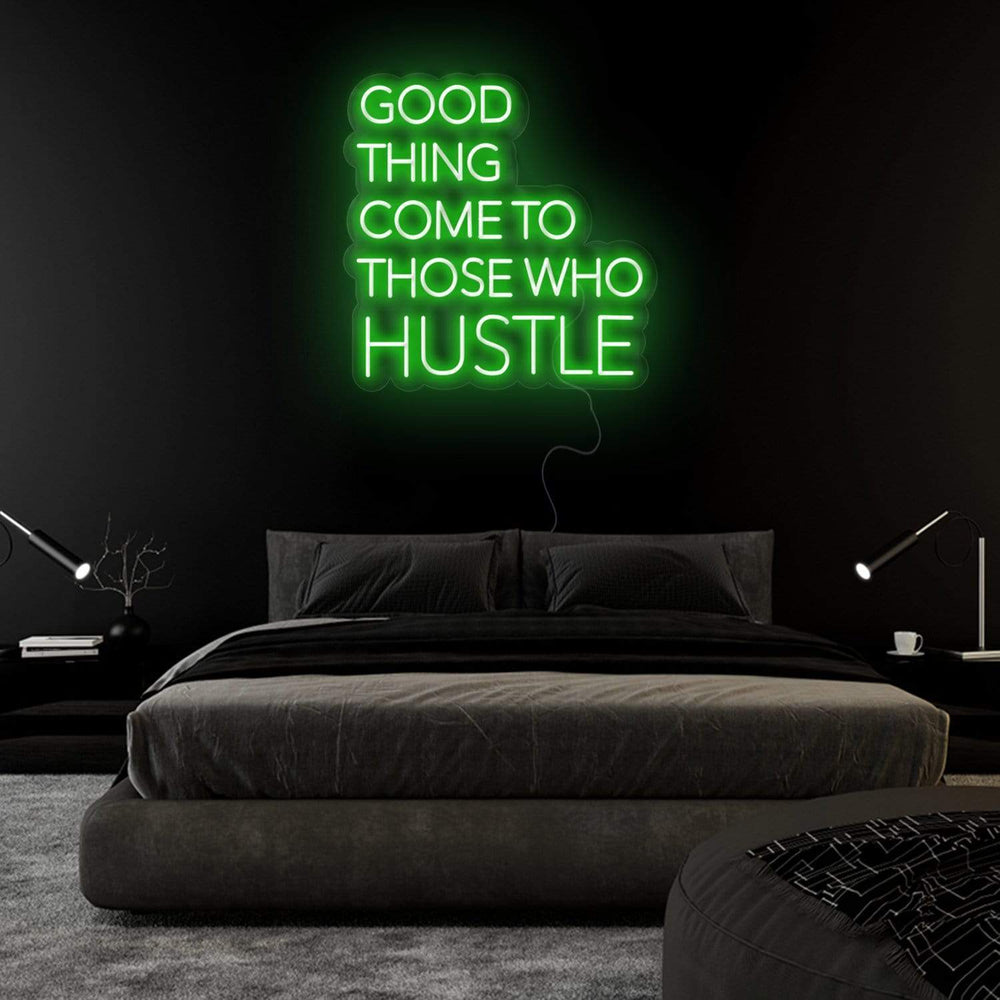 "Good Thing Come To Those Who Hustle" Neon Sign Schriftzug - NEONEVERGLOW