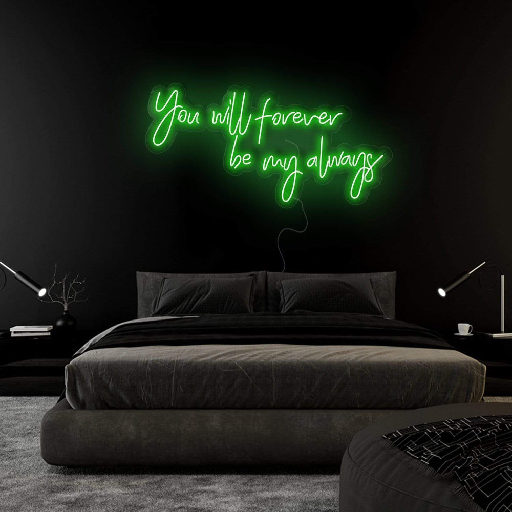 " You Will Forever Be My Always" Neonschild Sign Schriftzug - NEONEVERGLOW