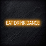 " Eat Drink Dance" LED Neon Sign Schriftzug - NEONEVERGLOW