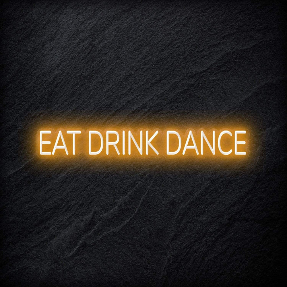 " Eat Drink Dance" Neon Sign Schriftzug - NEONEVERGLOW