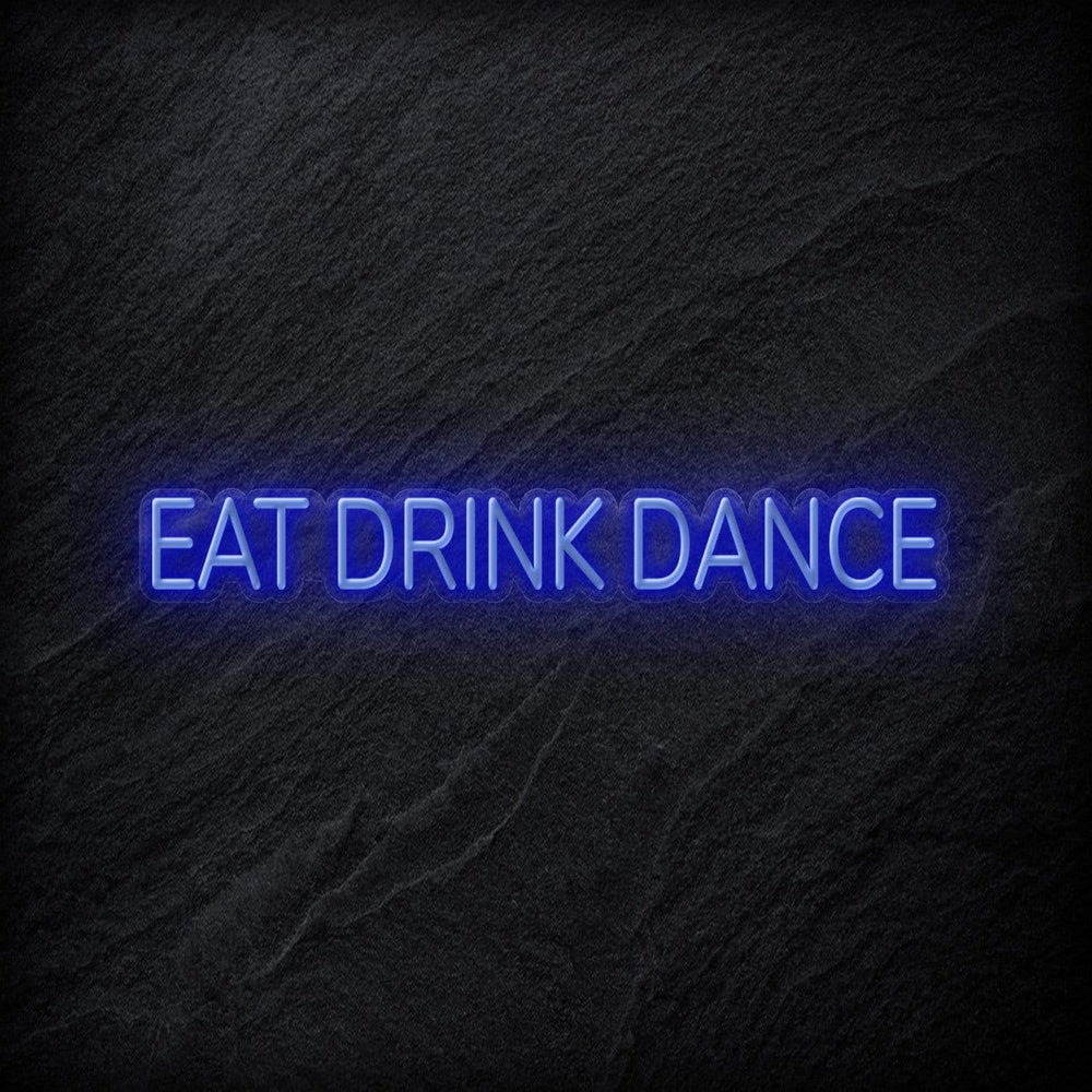 " Eat Drink Dance" Neon Sign Schriftzug - NEONEVERGLOW