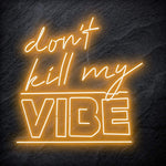 "Don´t Kill My Vibe" LED Neon Schriftzug Sign - NEONEVERGLOW