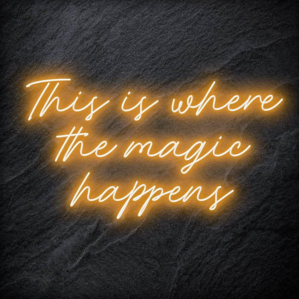 "This Is Where The Magic Happens" Neon Schriftzug - NEONEVERGLOW