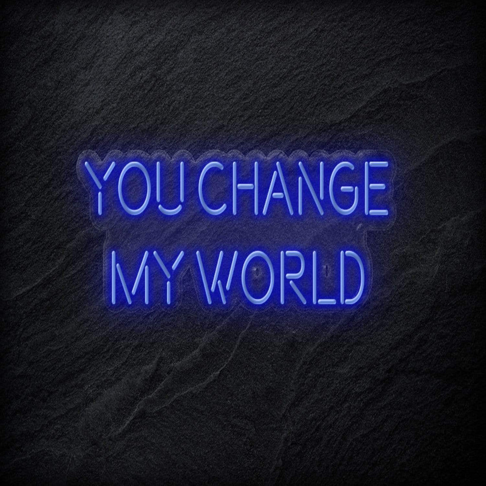 "You Change My World" Neon Schriftzug - NEONEVERGLOW