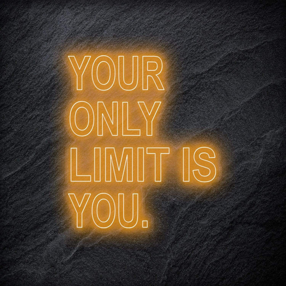 "Your Only Limit Is You" Neon Schild - NEONEVERGLOW