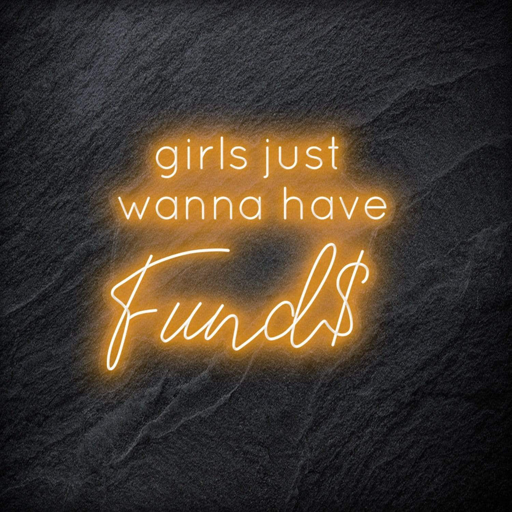 "Girls Just Wanna Have Funds" Neon Schriftzug - NEONEVERGLOW