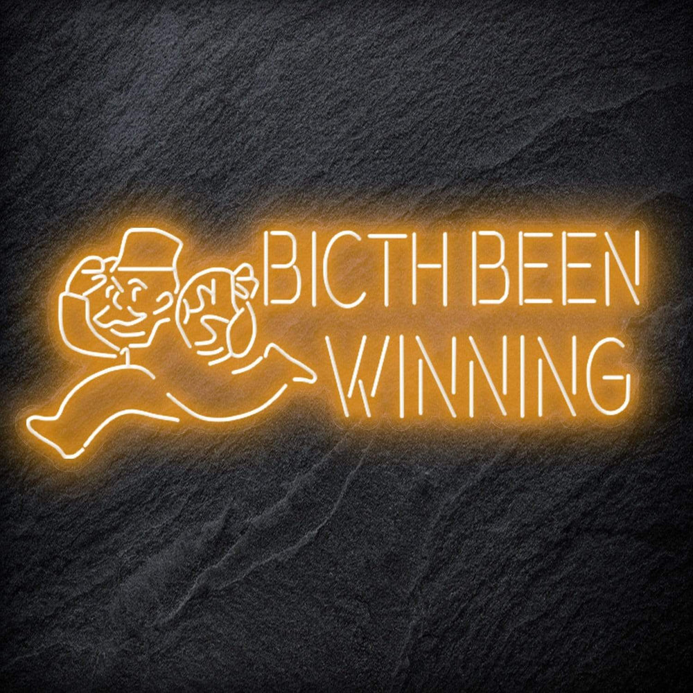 "Bitch Been Winning" Neon Schriftzug Sign - NEONEVERGLOW