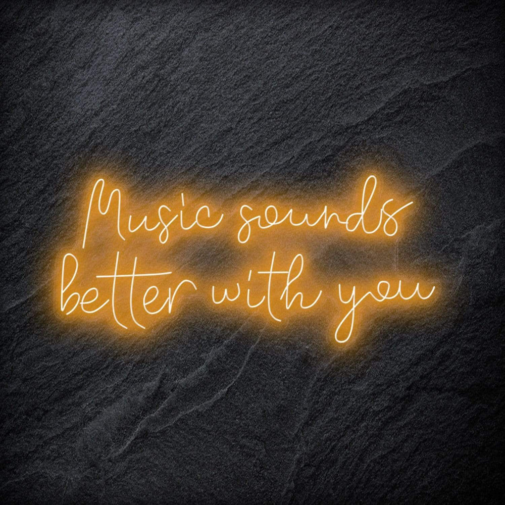 "Music Sounds Better With You" Neon Schriftzug - NEONEVERGLOW