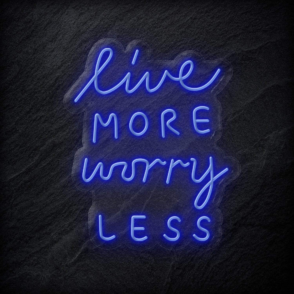 "Live More Worry Less" Neon Schriftzug - NEONEVERGLOW