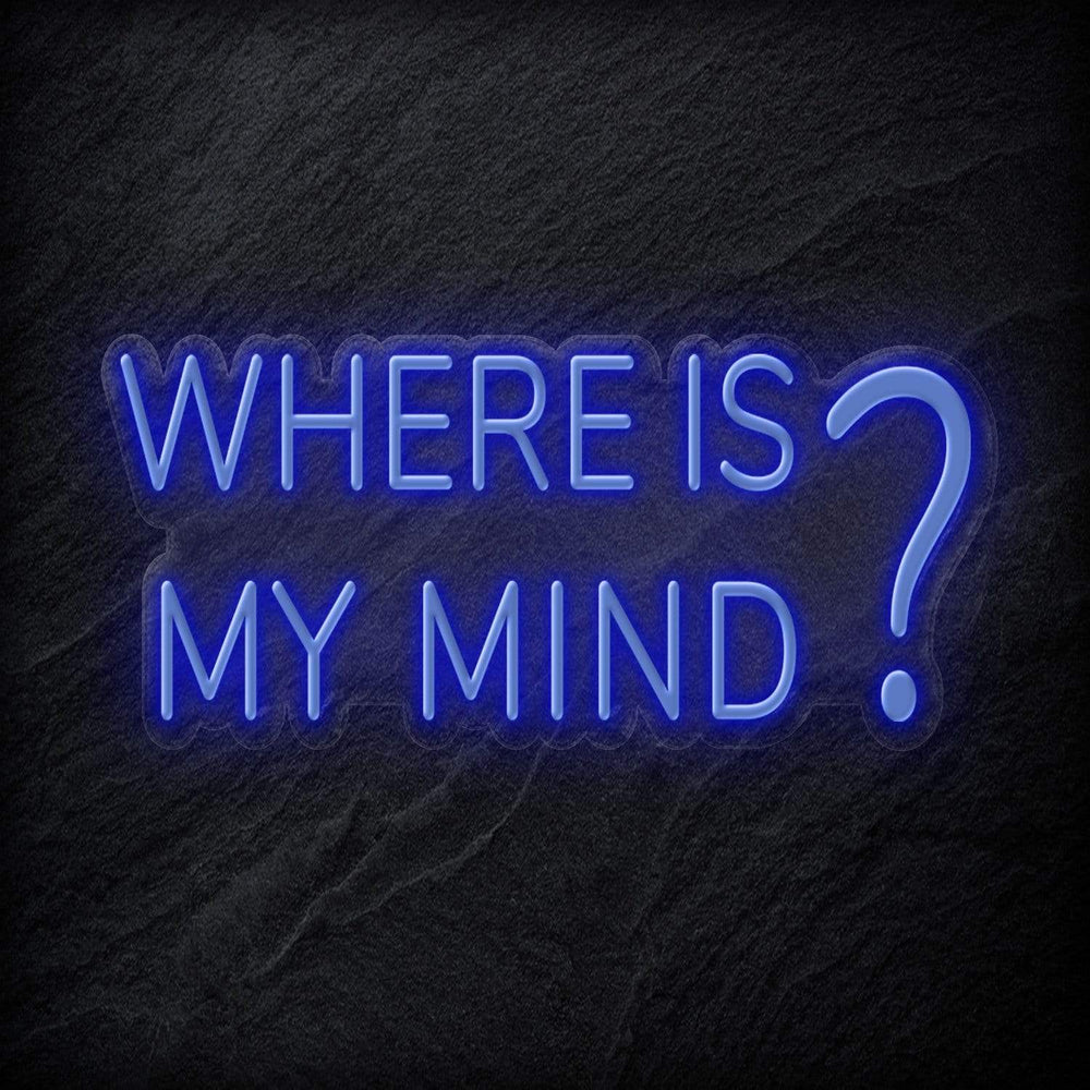 "Where Is My Mind" Neon Schriftzug - NEONEVERGLOW