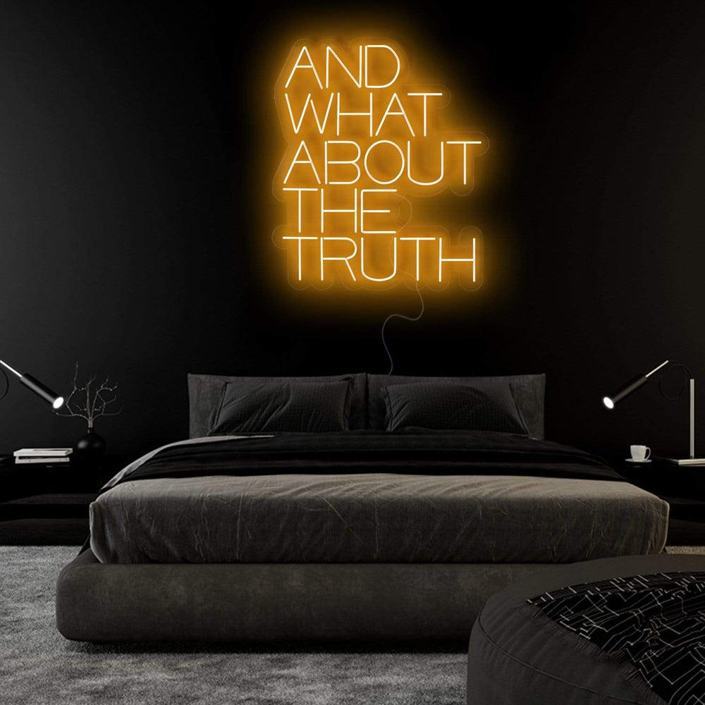 "And What About The Truth" Neonschild Sign Schriftzug - NEONEVERGLOW