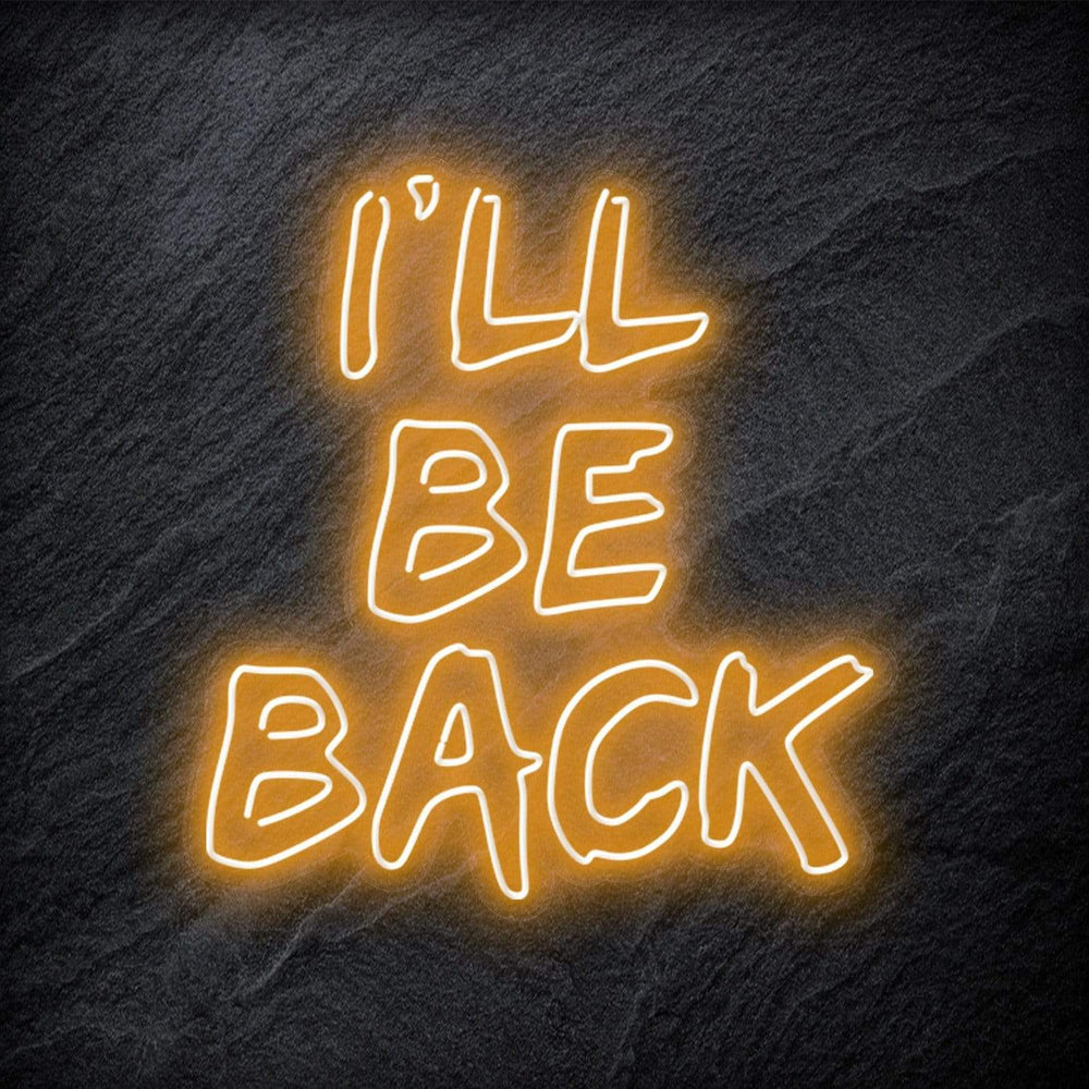 " I `ll Be Back Neonschild " - NEONEVERGLOW