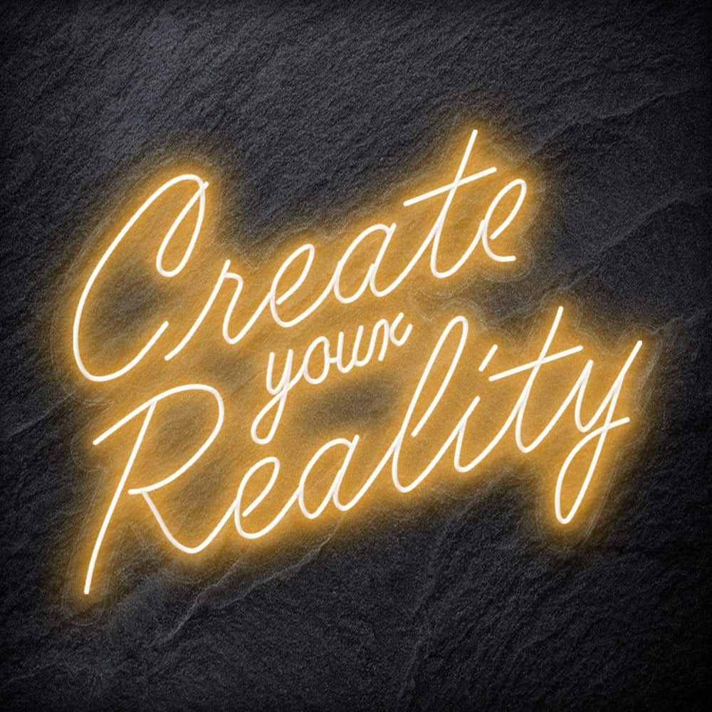 "Create Your Reality" Neon Schriftzug Sign - NEONEVERGLOW