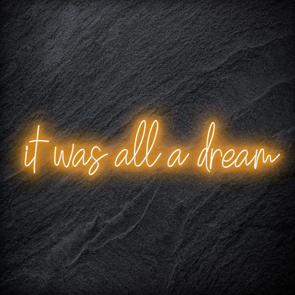 "It Was All a Dream" Neon Schriftzug - NEONEVERGLOW