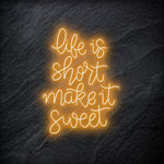 " Life is Short Make It Sweet" LED Neon Schriftzug - NEONEVERGLOW
