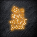 " Life is Short Make It Sweet" LED Neon Schriftzug - NEONEVERGLOW