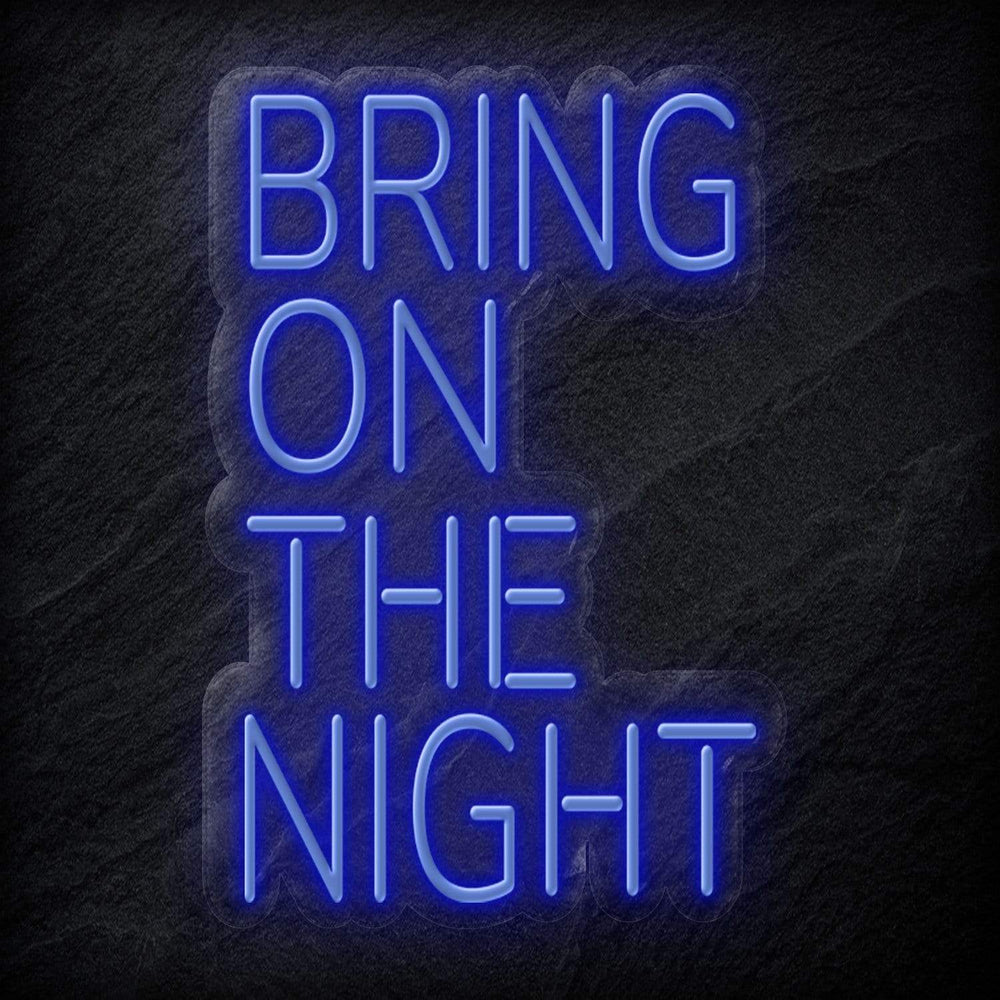 "Bring On The Night" Neon Schriftzug - NEONEVERGLOW